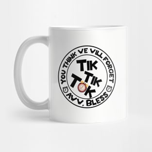 You think We will Forget Tik Tok Mug